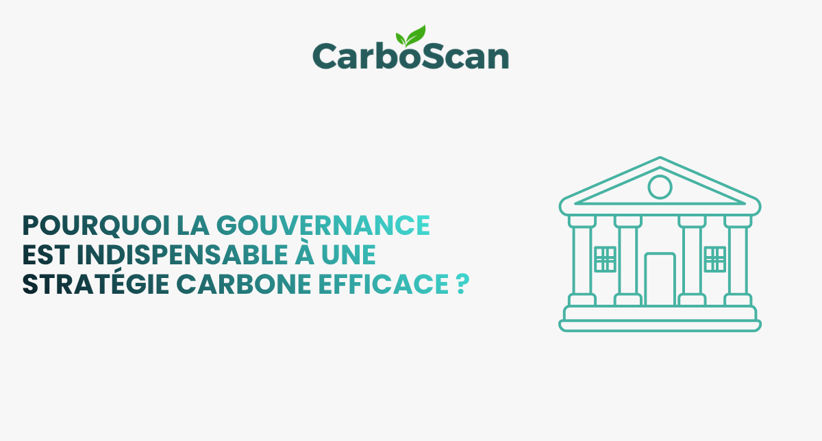 Pourquoi la gouvernance est indispensable à une stratégie carbone efficace ?